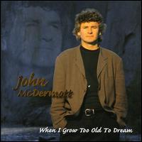 When I Grow Too Old to Dream von John McDermott