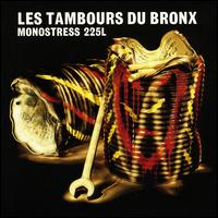 Monostress 225L von Les Tambours du Bronx