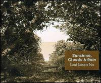 Sunshine Clouds & Rain von Soul Bossa Trio