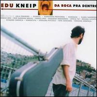 Da Boca Pra Dentro von Edu Kneip