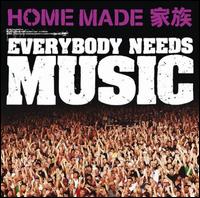 Everybody Needs Music von Home Made Kazoku