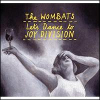 Let's Dance to Joy Division, Pt. 2 von Wombats