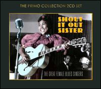 Shout It Out Sister: The Great Female Blues Singers von Various Artists