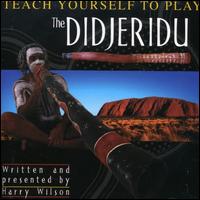 Teach Yourself to Play the Didgeridu von Harry Wilson