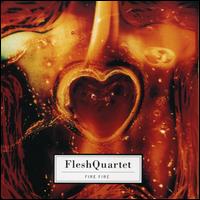 Fire Fire von Flesh Quartet