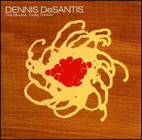 Five Minutes, Today, Forever von Dennis DeSantis