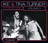 Archive Series, Vol. 5: Pushin' von Ike & Tina Turner