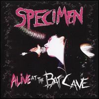 Alive at the Batcave von Specimen