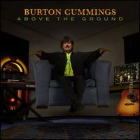 Above the Ground von Burton Cummings