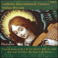 Catholic Instrumental Classics, Vol. 10 von Steve Petrunak