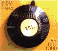 Live out Loud von Michael Francis Hughes