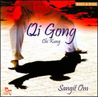 Qi Gong: Chi Kung von Sangit Om