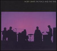Place and the Time von Moby Grape