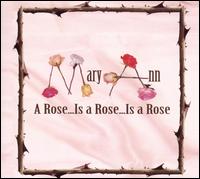 Rose...Is a Rose...Is a Rose von Mary Ann