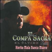 Hierba Mala Nunca Muere von El Compa Sacra