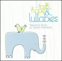 Faith, Hope & Lullabies von Various Artists