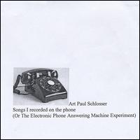 Songs I Recorded on the Telephone von Art Paul Schlosser