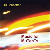 Music for Mutants von Bill Schaeffer