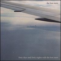 Forty Days and Forty Nights with the Bon Mots von The Bon Mots