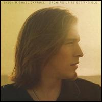 Growing Up Is Getting Old von Jason Michael Carroll