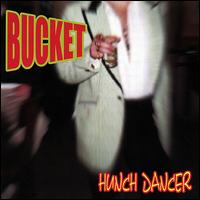 Hunch Dancer von Bucket