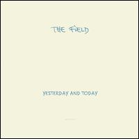 Yesterday and Today von The Field