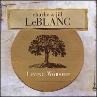 Living Worship von Charlie LeBlanc