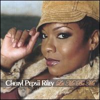 Let Me Be Me von Cheryl Pepsii Riley