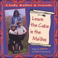 Leave the Cake in the Mailbox (Songs for Parents and Kids Growing Up) von Cindy Kallet