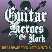 Guitar Heroes of Rock: The Ultimate Rock Instrumentals von Guitar Heroes of Rock