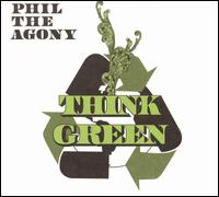 Think Green von Phil the Agony