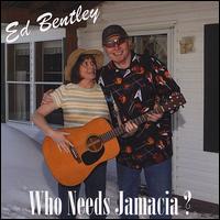 Who Needs Jamaica? von Ed Bentley