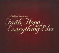 Faith, Hope and Everything Else von Bobby Duncan