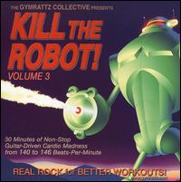 Kill the Robot!, Vol. 3 von The Gymrattz Collective