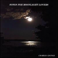 Songs for Moonlight Lovers von Charles Givings