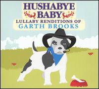 Hushabye Baby: Lullaby Renditions of Garth Brooks von Hushabye Baby