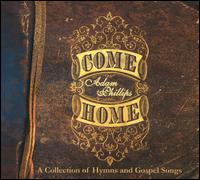 Come Home: A Collection of Hymns and Gospel Songs von Adam Phillips