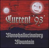 Monohallucinatory Mountain von Current 93