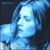 Bigger Than Love von Kate Higgins