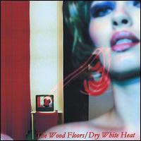 Dry White Heat von The Wood Floors