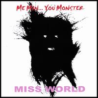 Me Man... You Monster von Miss World