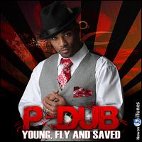 Young, Fly, and Saved von P-Dub