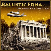 Jungle or the Stars von Ballistic Edna