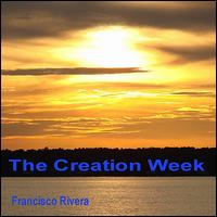 Creation Week von Francisco Rivera