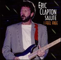 I Feel Free: Eric Clapton Salute von Eric Clapton Salute