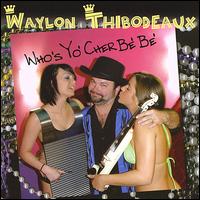 Who's Yo' Cher Be' Be' von Waylon Thibodeaux