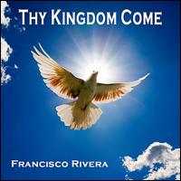 Thy Kingdom Come von Francisco Rivera