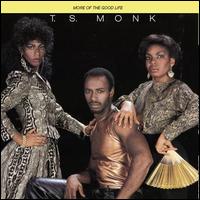 More of the Good Life von T.S. Monk