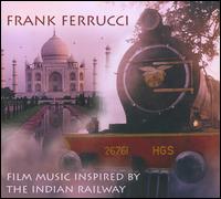 Film Music Inspired by the Indian Railway von Frank Ferrucci