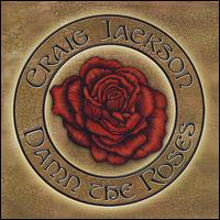 Damn the Roses von Craig Jackson